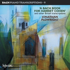 Bach: Piano Transcriptions, Vol. 9 – A Bach Book for Harriet Cohen