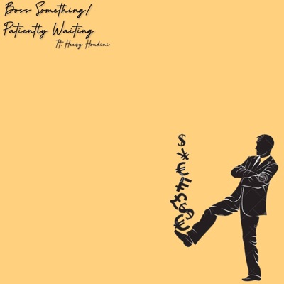 Boss Something/Patiently Waiting (feat. Heezy Houdini) - Single