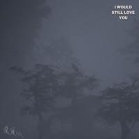 I Would Still Love You - WODDIE
