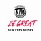 Be Great - New Typa Money lyrics