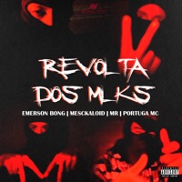 Revolta dos Mlks - Single - Emerson Bong, Mesckaloid, MR & Portuga MC