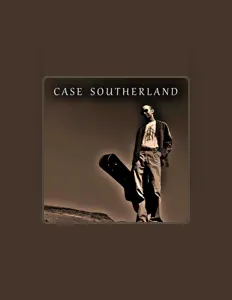 收听 Case Southerland、观看音乐视频、阅读小传、查看巡演日期等 ！