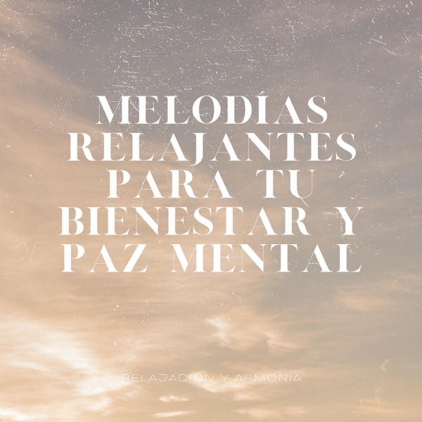 Melodías Relajantes para tu Bienestar y Paz Mental