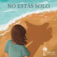 No Estas Solo — Fruto del madero