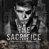 The Sacrifice: A Dark Revenge Romance (Unabridged) - Shantel Tessier Cover Art