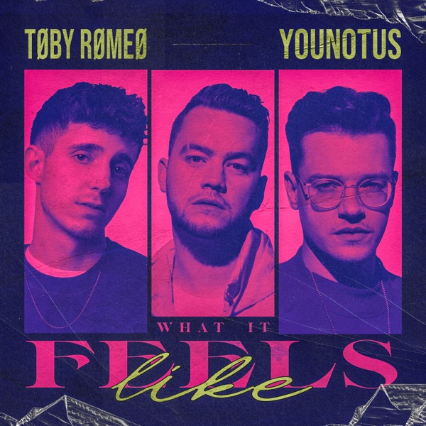 Toby Romeo, YouNotUs - What It Feels Like
