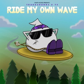 Ride My Own Wave (feat. T2. & Trakksounds) Lucky Ace
