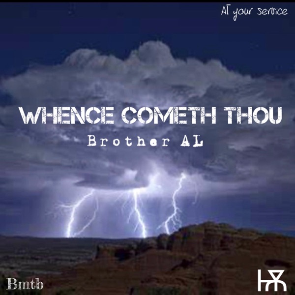 Whence Cometh Thou