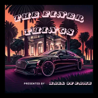 Listen to The Finer Things by Hall of Fame