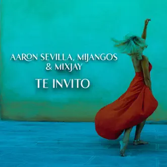 Te Invito by Aaron Sevilla, Mijangos & Mixjay song reviws