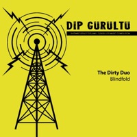 Blindfold (Dip Gürültü) - Single - The Dirty Duo