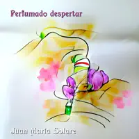 Perfumado despertar — Juan María Solare