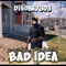 Bad Idea - Disobey303 lyrics