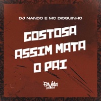 Gostosa Assim Mata o Pai - Single - Dj Nando & MC Dioguinho