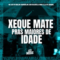 Xeque Mate Pras Maiores de Idade (feat. MC Zudo Boladão, DJ DTS ORIGINAL & MC CHUMBÃO) - Single - MC LUIS DO GRAU & DJ DINHO ZL