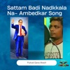 Sattam Badi Nadkkala Na - Ambedkar Song - Single