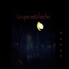 Lo que esta hecho - Single