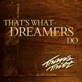 What Dreamers Do