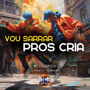 Vou sarrar pros crias (feat. BM HITS PRODUTORA)