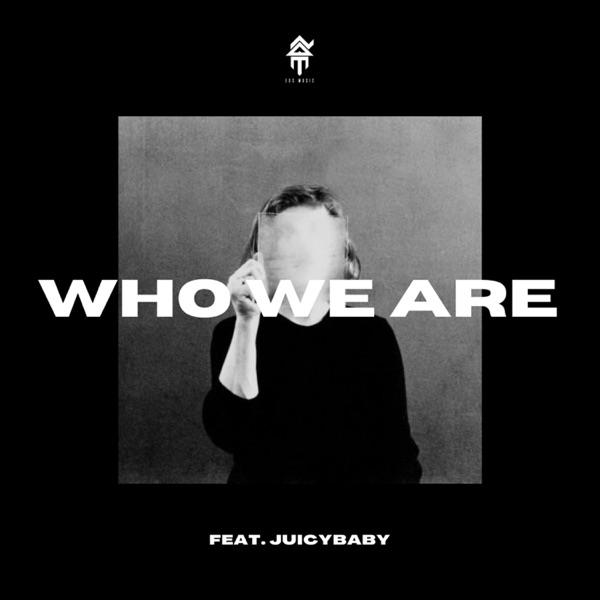 Who We Are (feat. Juicybaby)