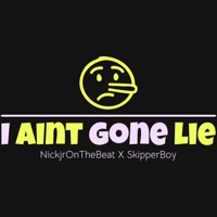 I Ain’t Gone Lie - Single (feat. SkipperBoy) - Single - NickjrOnTheBeat