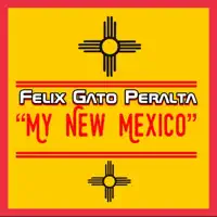 My New Mexico — Felix Gato Peralta