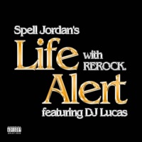 Life Alert (feat. DJ Lucas) - Single - Spell Jordan & REROCK.