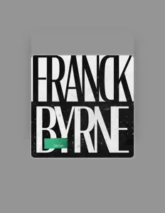 Franck Byrne सुनें, म्यूज़िक वीडियो देखें, बायो पढ़ें, दौरे की तारीखें और बहुत कुछ देखें!