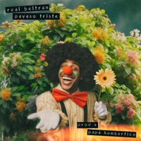 Payaso Triste (2016) (feat. Papá Humbertico) - Single - Real Beltran