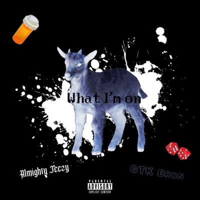 What Im On (feat. GTK Bron) - Single
