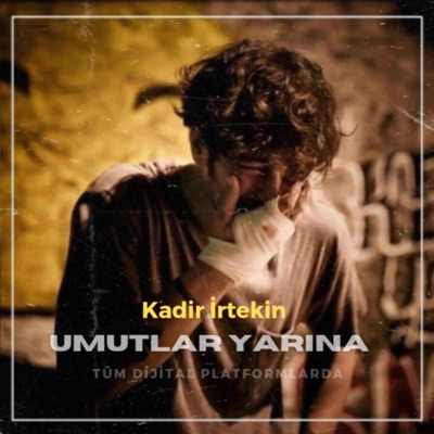 Kadir İrtekin - Umutlar Yarına