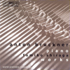 Bruckner: Piano Works - 白神 典子
