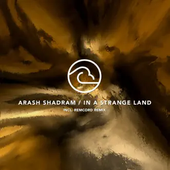 In a Strange Land - EP by Arash Shadram & Remcord album reviews, ratings, credits