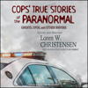 Cops' True Stories of the Paranormal : Ghosts, UFOs, and Other Shivers - Loren W. Christensen