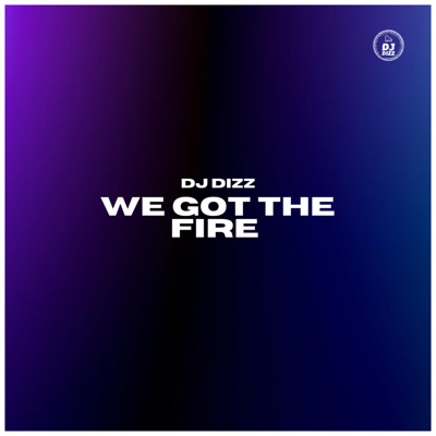 We Got the Fire - Single