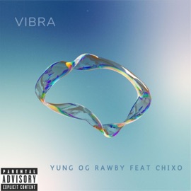 Vibra (feat. Chixo) Yung OG Rawby