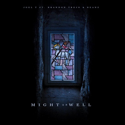 Might As Well (feat. Beanz Valdez) - Single