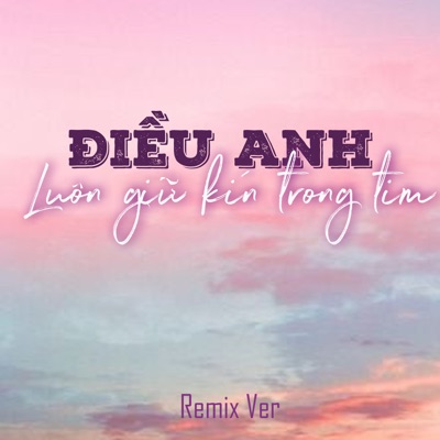Đìu Anh Luôn Giữ Kín Trong Tym (Remix) [Beat] - Single