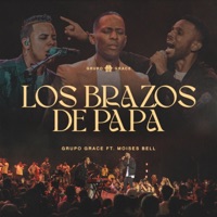 Los Brazos De Papá (feat. Pastor Moisés Bell) [Live] - EP - Grupo Grace