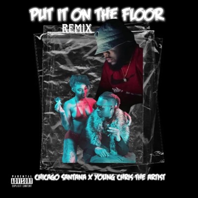 Put It On the Floor (feat. Chicago Santana) - Single