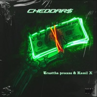 Cheddar$ - Single - Trusttha Process & Kamil X