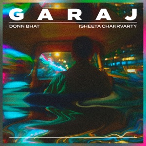 Garaj (feat. Isheeta Chakrvarty)