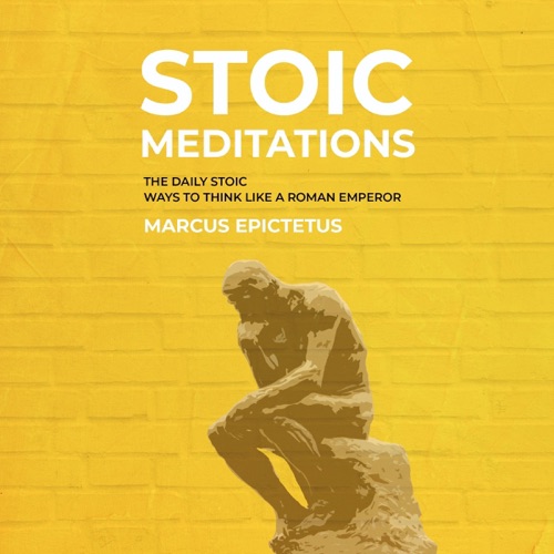 Stoic Meditations: The Daily Stoic Ways to Think Like a Roman Emperor - Meditations on Wisdom, Perseverance and the Art of Living: Mastering Stoicism, Book 3 (Unabridged) cover