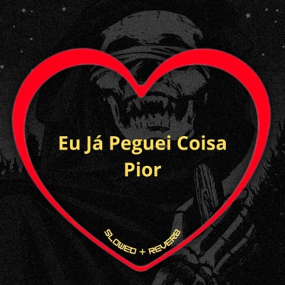 Eu Já Peguei Coisa Pior (feat. MC GW) [Slowed + Reverb] - Single