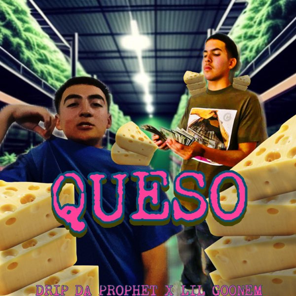 Queso (feat. Lil Goonem) - Single - Album by Drip Da Prophet