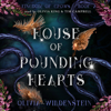 House of Pounding Hearts: The Kingdom of Crows, Book 2 (Unabridged) - Olivia Wildenstein
