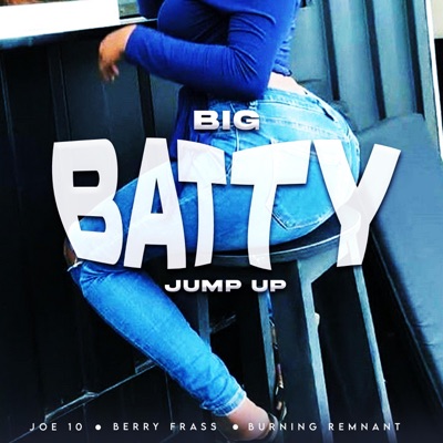 Big Batty Jump Up (feat. Berry Frass & Burning Remnant) [Radio Edit] - Single
