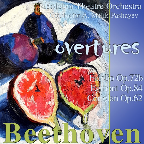 Beethoven: Overtures. Fidelio Op. 72B, Egmont Op. 84, Coriolan Op. 62 (feat. Alexander Melik-Pashayev) - Single