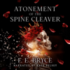 Atonement of the Spine Cleaver (Unabridged) - F. E. Bryce