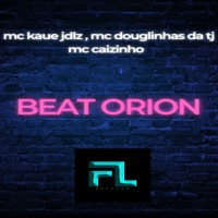 Beat Orion - Single - MC Kaue JDLZ, MC DOUGLINHAS DA TJ & MC Caizinho